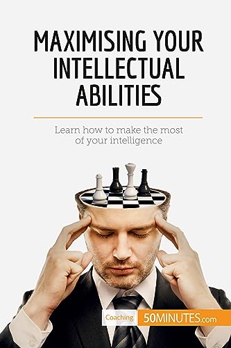 Stock image for Maximising Your Intellectual Abilities: Learn How To Make The Most Of Your Intelligence [FRENCH LANGUAGE - Soft Cover ] for sale by booksXpress