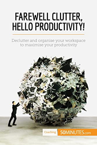 Stock image for Farewell Clutter, Hello Productivity!: Declutter And Organise Your Workspace To Maximise Your Productivity [FRENCH LANGUAGE - Soft Cover ] for sale by booksXpress