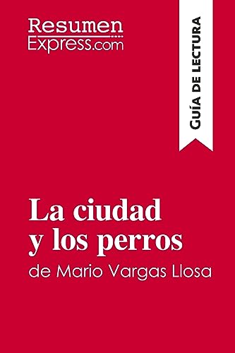 Beispielbild fr La ciudad y los perros de Mario Vargas Llosa (Gua de lectura): Resumen y anlisis completo (Spanish Edition) zum Verkauf von GF Books, Inc.