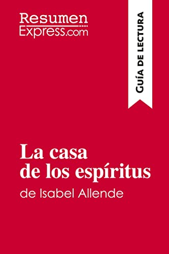 Stock image for La casa de los espritus de Isabel Allende (Gua de lectura): Resumen y análisis completo (Spanish Edition) for sale by Bookmonger.Ltd