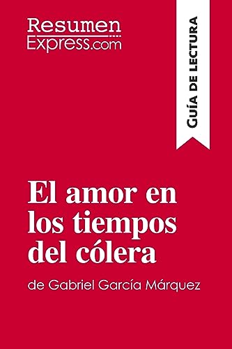 Stock image for El amor en los tiempos del clera de Gabriel Garca Mrquez (Gua de lectura): Resumen y anlisis completo (Spanish Edition) for sale by Goodwill of Colorado