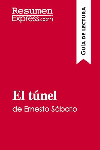 Stock image for El tnel de Ernesto Sbato (Gua de lectura): Resumen y anlisis completo (Spanish Edition) for sale by GF Books, Inc.