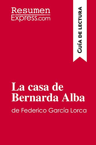 Imagen de archivo de La casa de Bernarda Alba de Federico Garca Lorca (Gua de lectura): Resumen y análisis completo a la venta por WorldofBooks