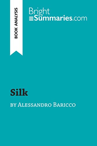 Imagen de archivo de Silk by Alessandro Baricco (Book Analysis): Detailed Summary, Analysis and Reading Guide (BrightSummaries.com) a la venta por WorldofBooks