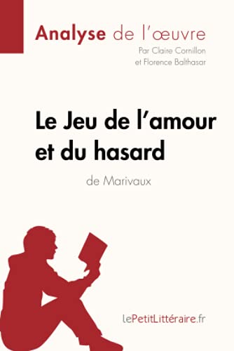 Stock image for Le Jeu de l'amour et du hasard de Marivaux (Analyse de l'oeuvre): Analyse complte et rsum dtaill de l'oeuvre (Fiche de lecture) (French Edition) for sale by Lucky's Textbooks