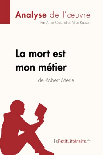 Stock image for La mort est mon mtier de Robert Merle (Analyse de l'oeuvre): Analyse complte et rsum dtaill de l'oeuvre (Fiche de lecture) (French Edition) for sale by Lucky's Textbooks