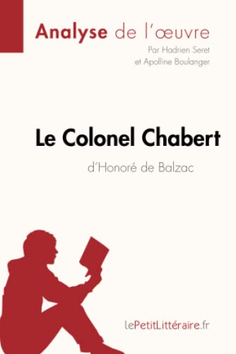 Imagen de archivo de Le Colonel Chabert d'Honor de Balzac (Analyse de l'oeuvre): Analyse complte et rsum dtaill de l'oeuvre (Fiche de lecture) (French Edition) a la venta por Books Unplugged
