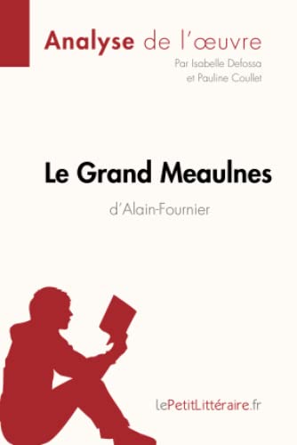 Stock image for Le Grand Meaulnes d'Alain-Fournier (Analyse de l'oeuvre): Analyse complte et rsum dtaill de l'oeuvre (Fiche de lecture) (French Edition) for sale by Lucky's Textbooks
