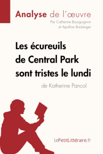 Beispielbild fr Les cureuils de Central Park sont tristes le lundi de Katherine Pancol (Analyse de l'oeuvre): Analyse complte et rsum dtaill de l'oeuvre (Fiche de lecture) (French Edition) zum Verkauf von GF Books, Inc.