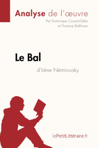 Stock image for Le Bal d'Irne Nmirovsky (Analyse de l'oeuvre): Analyse complte et rsum dtaill de l'oeuvre (Fiche de lecture) (French Edition) for sale by Lucky's Textbooks