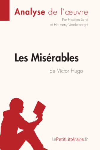 Stock image for Les Misrables de Victor Hugo (Analyse de l'oeuvre): Analyse complte et rsum dtaill de l'oeuvre (Fiche de lecture) (French Edition) for sale by GF Books, Inc.