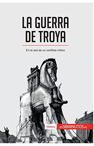 Imagen de archivo de La guerra de Troya: En la raz de un conflicto mtico (Historia) (Spanish Edition) a la venta por Lucky's Textbooks