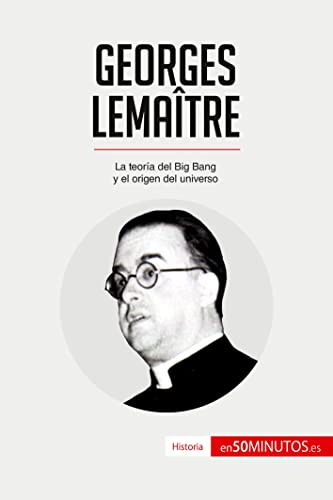 Imagen de archivo de Georges Lematre: La teora del Big Bang y el origen del universo (Historia) (Spanish Edition) a la venta por Books Unplugged