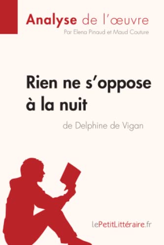 Stock image for Rien ne s'oppose  la nuit de Delphine de Vigan (Analyse de l'oeuvre): Analyse complte et rsum dtaill de l'oeuvre (Fiche de lecture) (French Edition) for sale by GF Books, Inc.