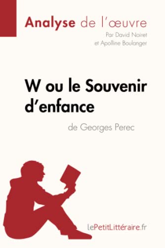 Imagen de archivo de W ou le Souvenir d'enfance de Georges Perec (Analyse de l'oeuvre): Analyse complte et rsum dtaill de l'oeuvre (Fiche de lecture) (French Edition) a la venta por Books Unplugged