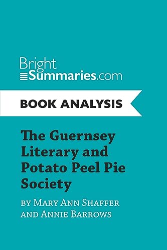 Imagen de archivo de The Guernsey Literary and Potato Peel Pie Society by Mary Ann Shaffer and Annie Barrows (Book Analysis): Complete Summary and Book Analysis (BrightSummaries.com) a la venta por Better World Books