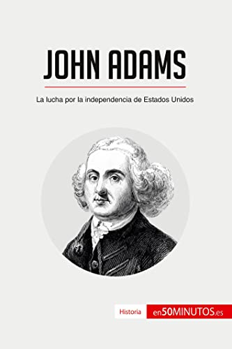 9782806295200: John Adams: La lucha por la independencia de Estados Unidos (Historia) (Spanish Edition)