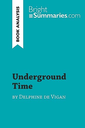 Stock image for Underground Time by Delphine de Vigan (Book Analysis): Detailed Summary, Analysis and Reading Guide for sale by Revaluation Books