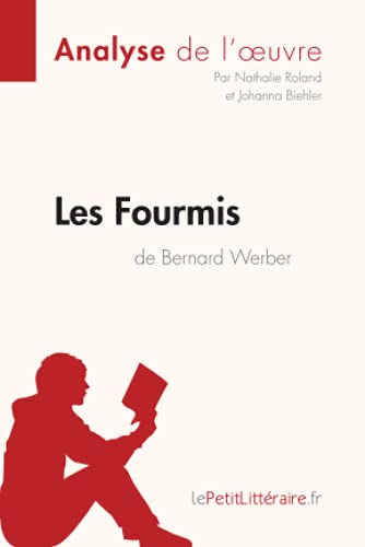 Stock image for Les Fourmis de Bernard Werber (Analyse de l'oeuvre): Analyse compl�te et r�sum� d�taill� de l'oeuvre (Fiche de lecture) (French Edition) for sale by Wonder Book