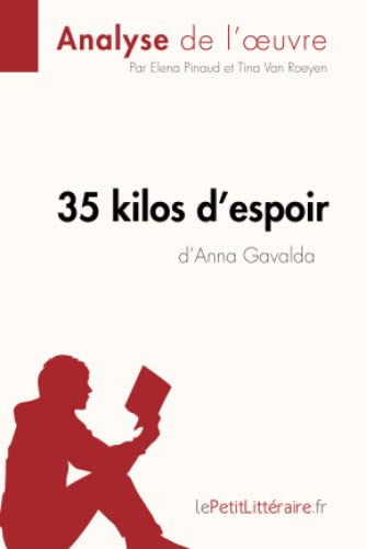 Imagen de archivo de 35 kilos d'espoir d'Anna Gavalda (Analyse de l'oeuvre): Analyse complte et rsum dtaill de l'oeuvre (Fiche de lecture) (French Edition) a la venta por GF Books, Inc.