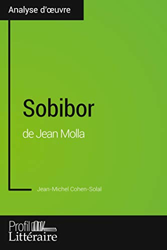 9782806297129: Sobibor de Jean Molla (Analyse approfondie): Approfondissez votre lecture de cette œuvre avec notre profil littraire (rsum, fiche de lecture et ... et modernes avec Profil-Litteraire.fr