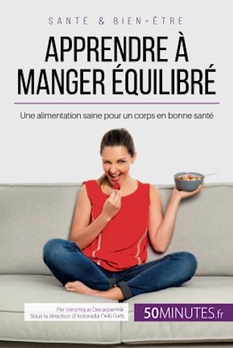 Stock image for Apprendre  manger quilibr: Une Alimentation Saine Pour Un Corps En Bonne Sant (French Edition) for sale by Books Unplugged