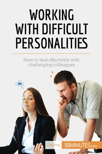 Imagen de archivo de Working with Difficult Personalities: How To Deal Effectively With Challenging Colleagues a la venta por GF Books, Inc.