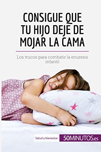 Imagen de archivo de Consigue que tu hijo deje de mojar la cama: Los trucos para combatir la enuresis infantil (Salud y bienestar) (Spanish Edition) a la venta por GF Books, Inc.