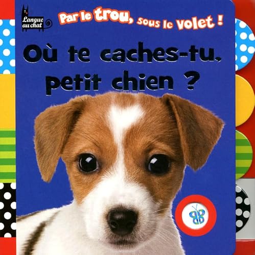 OÃ¹ te caches-tu, petit chien ? (Par le trou, sous le volet !) (French Edition) (9782806302113) by Jane Horne