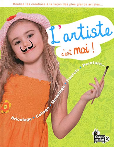 9782806302151: L'artiste c'est moi ! bricolage, collage, modelage, pastels, peinture (French Edition)