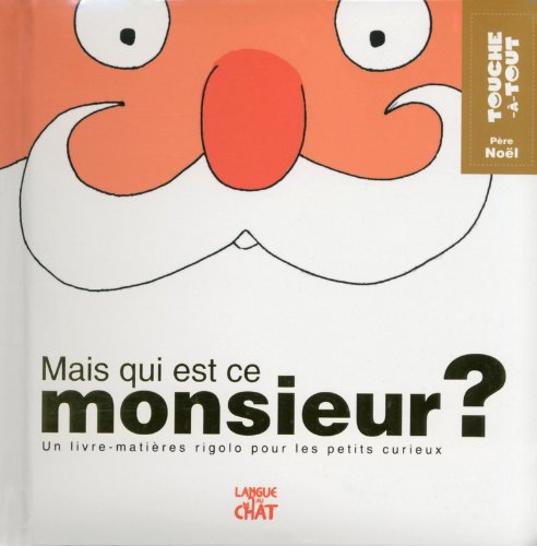 Beispielbild fr Mais Qui Est Ce Monsieur ? : Pre Nol : Un Livre-matires Rigolo Pour Les Petits Curieux zum Verkauf von RECYCLIVRE