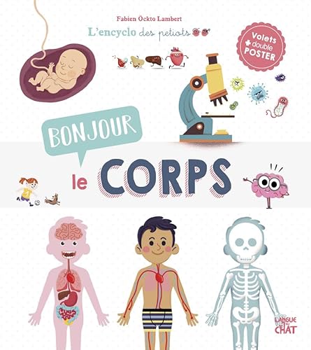 9782806310286: Bonjour le corps ! - L'Encyclo des petiots - Encyclopdie anime illustre - Anatomie - Ds 4 ans