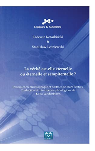 Beispielbild fr La vrit est-elle ternelle ou ternelle et sempiternelle ? zum Verkauf von Gallix
