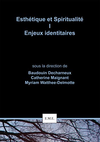 Stock image for Esthtique et Spiritualit I : Enjeux identitaires [Broch] Decharneux, Baudouin; Maignant, Catherine et Watthe-Delmotte, Myriam for sale by BIBLIO-NET