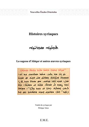 Stock image for Histoires syriaques: La sagesse d'Ahiqar et autres oeuvres syriaques for sale by Gallix