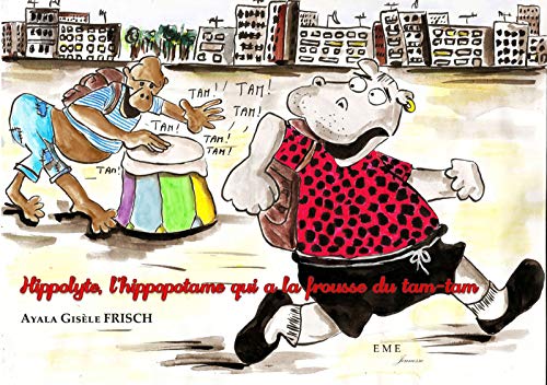 Beispielbild fr Hippolyte, l'hippopotame qui a la frousse du tam-tam XXX zum Verkauf von BIBLIO-NET