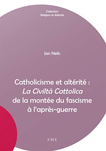 Stock image for Catholicisme et altrit : La Civilt Cattolica de la monte du fascisme  l'aprs-guerre for sale by Gallix