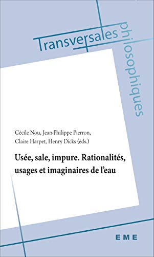 Beispielbild fr Use, sale, impure. Rationalits, usages et imaginaires de l'eau [Broch] Dicks, Henry; Harpet, Claire; Nou, Ccile et Pierron, Jean-Philippe zum Verkauf von BIBLIO-NET