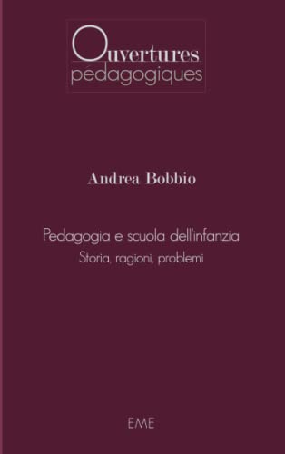 Stock image for Pedagogia e scuola dell'infanzia: Storia, ragioni, problemi [Broch] Bobbio, Andrea for sale by BIBLIO-NET