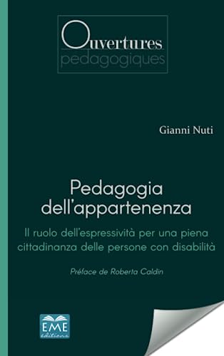 Beispielbild fr Pedagogia dell'appartenenza: Il ruolo dell'espressivit per una piena cittadinanza delle persone con disabilit (French Edition) zum Verkauf von Gallix