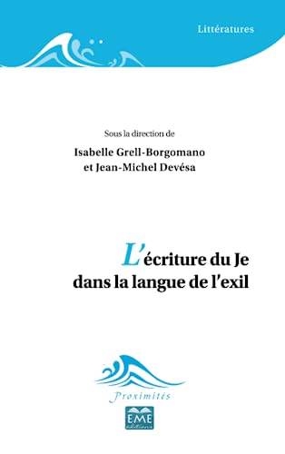 Stock image for L'criture du Je dans la langue de l'exil [Broch] Devesa, Jean-Michel et Grell, Isabelle for sale by BIBLIO-NET