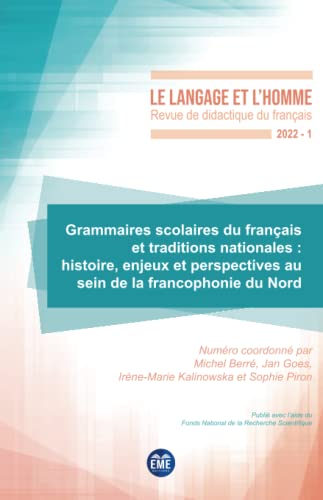 Imagen de archivo de Grammaires scolaires du franais et traditions nationales: Histoire, enjeux et perspectives au sein de la francophonie du Nord [Broch] Berr, Michel; Goes, Jan; Kalinowska, Irne-Marie et Piron, Sophie a la venta por BIBLIO-NET