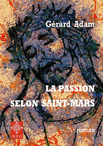 Beispielbild fr La passion selon Saint-Mars zum Verkauf von medimops