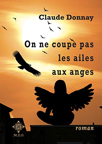 Beispielbild fr On Ne Coupe Pas les Ailes aux Anges zum Verkauf von medimops