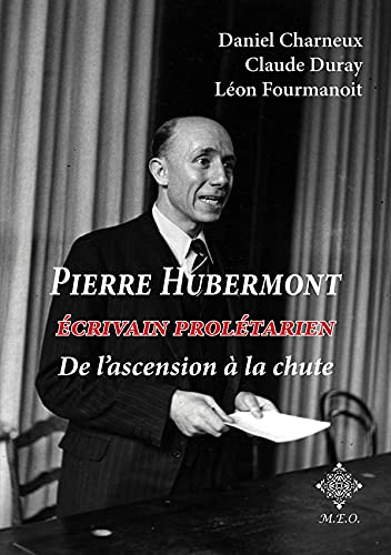 Imagen de archivo de Pierre Hubermont: crivain proltarien, de l'ascension  la chute a la venta por medimops