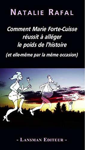 9782807100800: Comment Marie Forte-Cuisse russit  allger le poids de l'histoire (et elle-mme par la mme occasion)