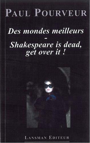 Beispielbild fr DES MONDES MEILLEURS - SHAKESPEARE IS DEAD GET OVER IT zum Verkauf von Gallix