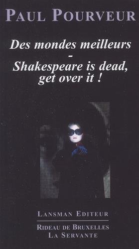 9782807100886: Des mondes meilleurs ; Shakespeare is dead, get over it !