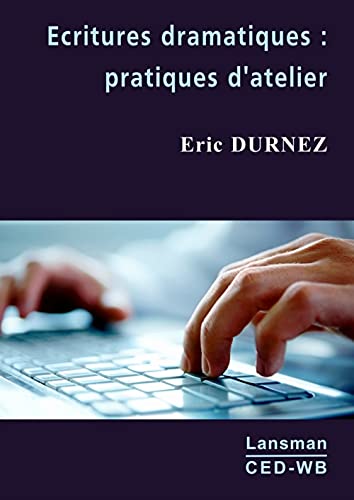 Beispielbild fr ECRITURES DRAMATIQUES : PRATIQUES D'ATELIER zum Verkauf von Gallix