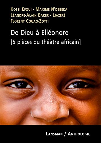 Beispielbild fr DE DIEU A ELLEONORE (5 PIECES DU THEATRE AFRICAIN) zum Verkauf von Gallix